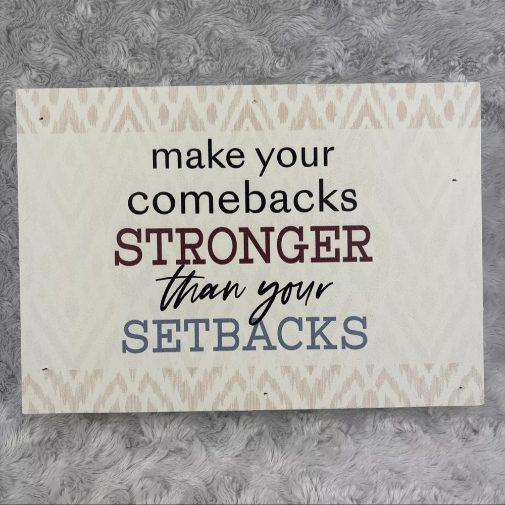 “Make Your Comebacks Stronger Than Your Setbacks” Home Decor Sign Motivational